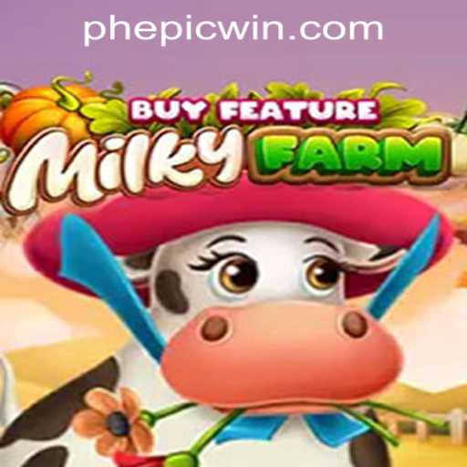MilkyFarmBuyFeature: Experience the Bountiful Harvest with EPICWIN PH Casino